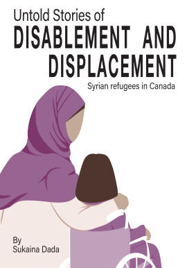 Untold Stories of Disablement and Displacement