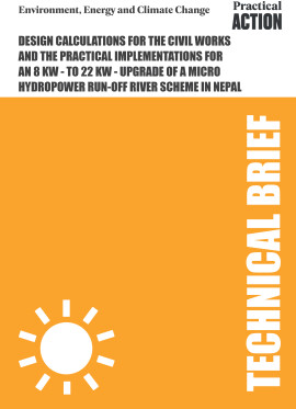 Design calculations for the civil works and the practical implementations for an 8 kW - to 22 kW - upgrade of a micro hydropower run-off river scheme in Nepal