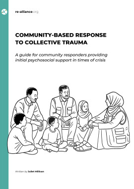 Community-Based Response to Collective Trauma: A guide for community responders providing initial psychosocial support in times of crisis